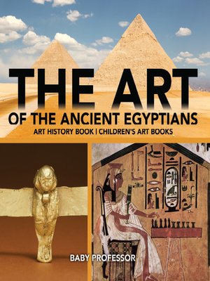 cover image of The Art of the Ancient Egyptians--Art History Book--Children's Art Books